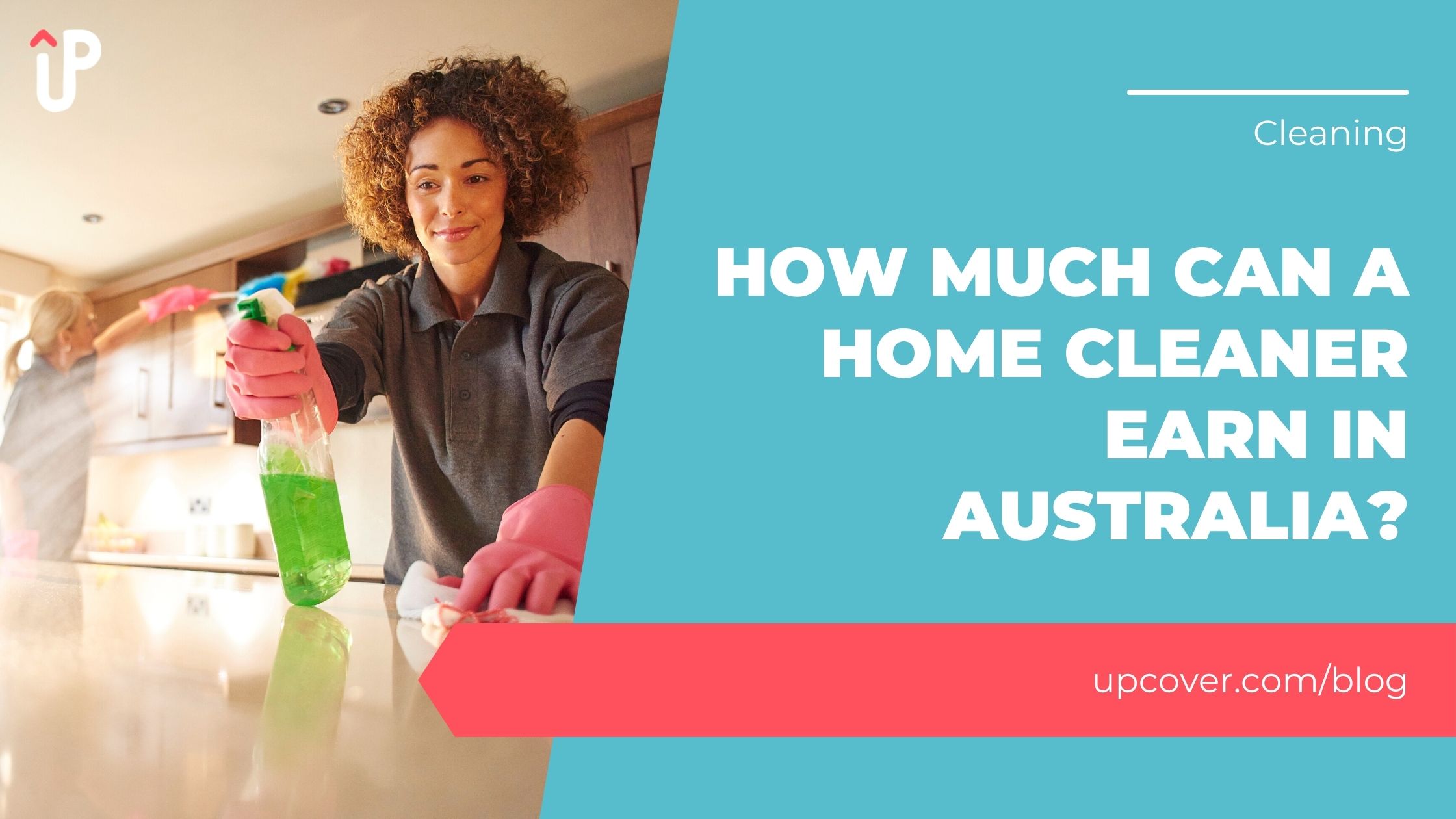 How Much Can A Home Cleaner Earn In Australia? upcover Blog